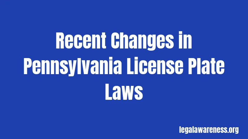 Recent Changes in Pennsylvania License Plate Laws