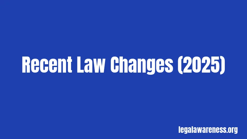 Recent Law Changes (2025)