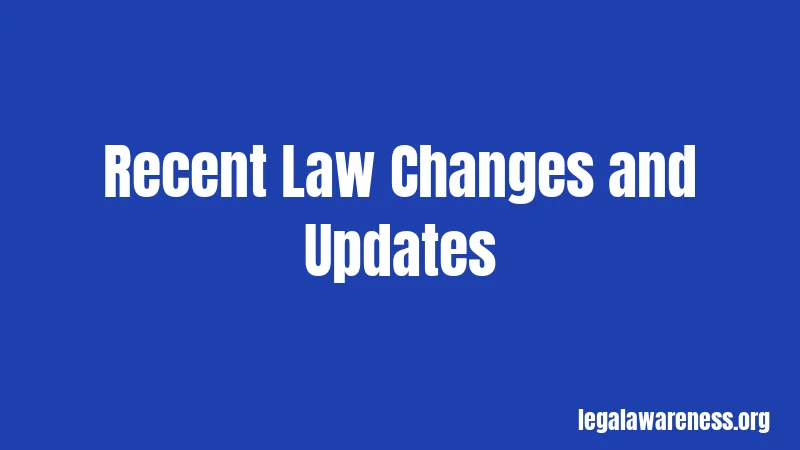 Recent Law Changes and Updates