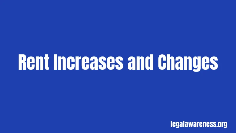 Rent Increases and Changes