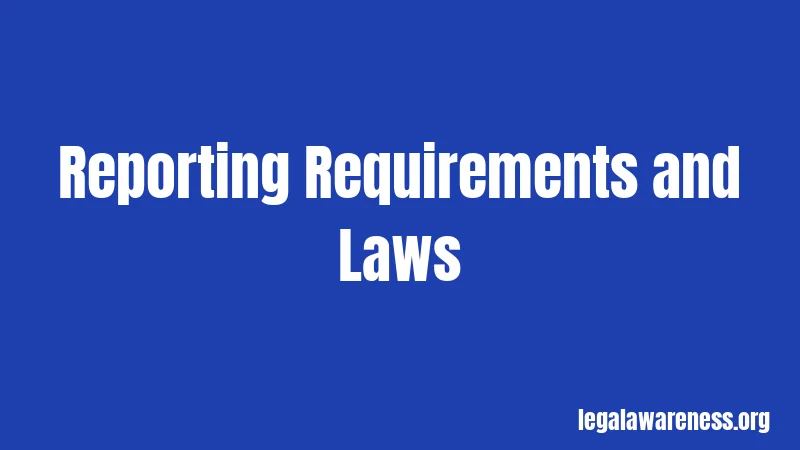 Reporting Requirements and Laws