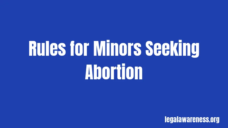 Rules for Minors Seeking Abortion