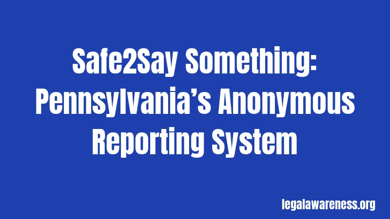 Safe2Say Something: Pennsylvania’s Anonymous Reporting System