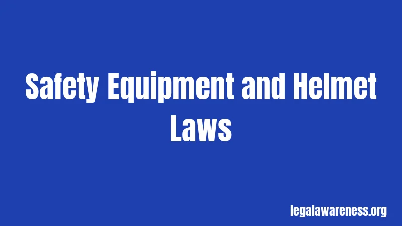 Safety Equipment and Helmet Laws