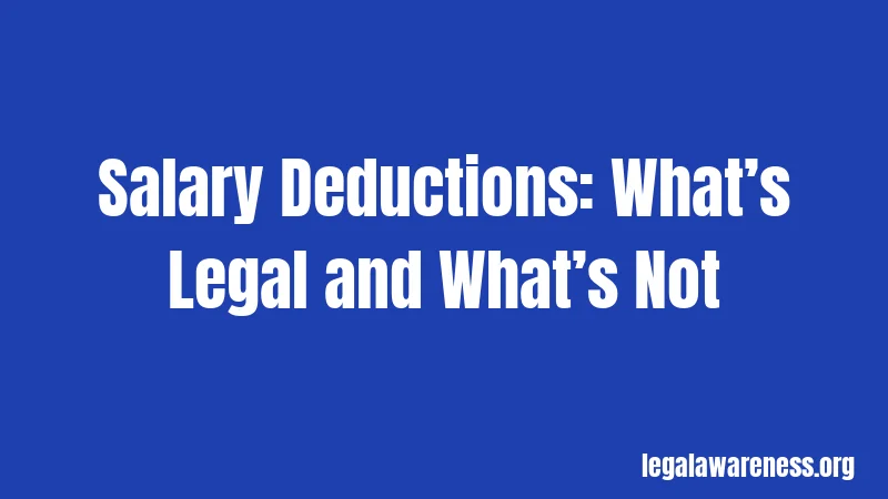 Salary Deductions: What’s Legal and What’s Not
