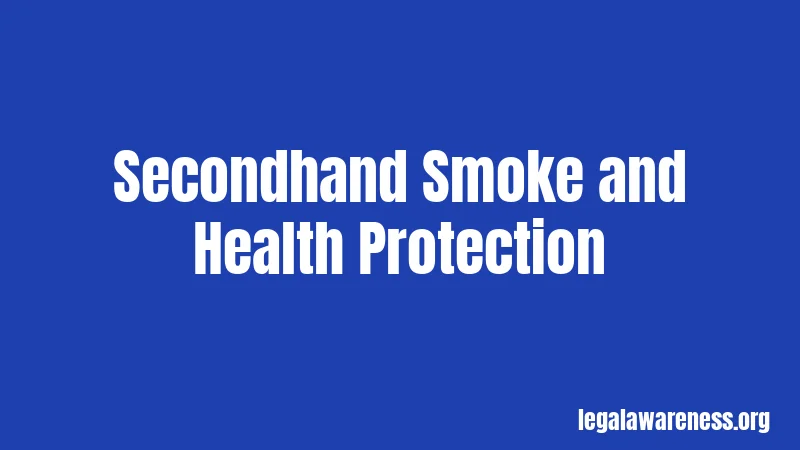 Secondhand Smoke and Health Protection