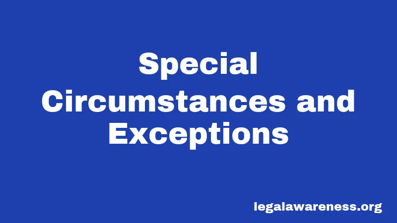 Special Circumstances and Exceptions