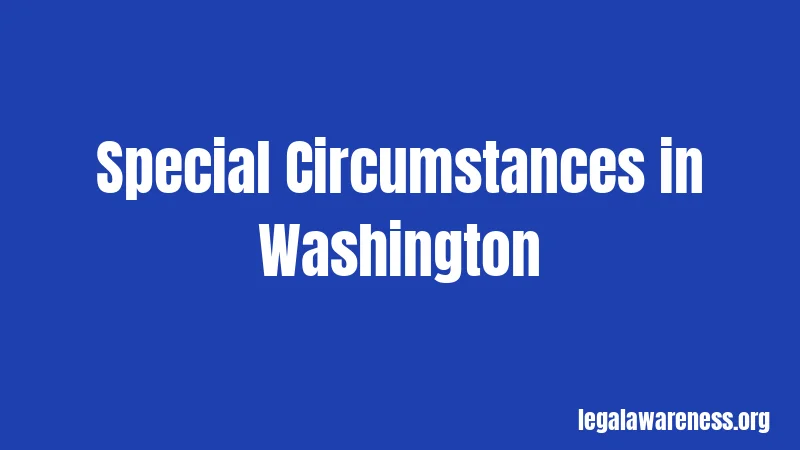 Special Circumstances in Washington