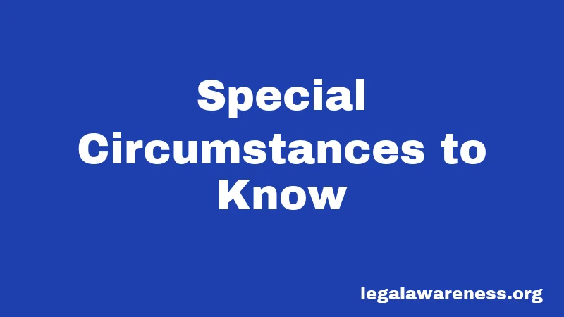 Special Circumstances to Know