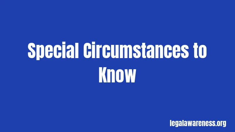 Special Circumstances to Know