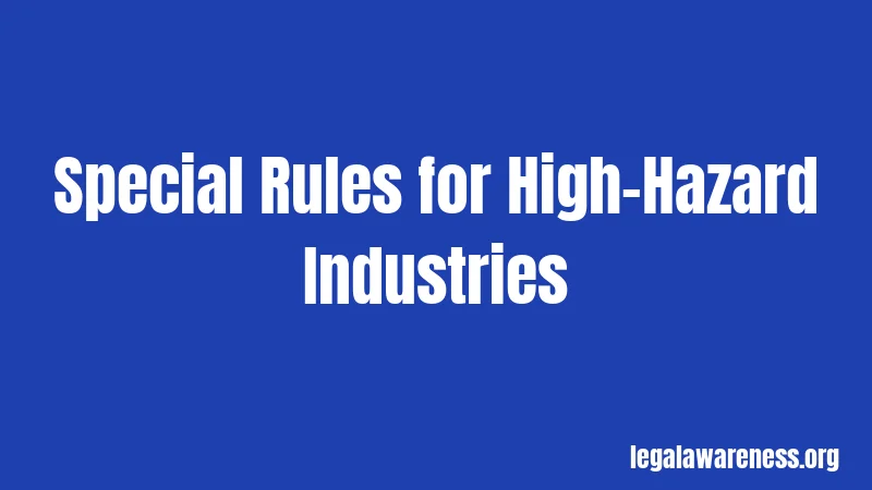 Special Rules for High-Hazard Industries