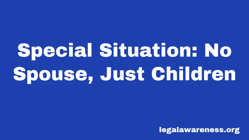Special Situation: No Spouse, Just Children