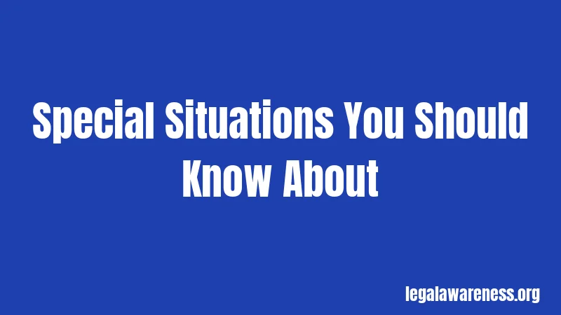 Special Situations You Should Know About
