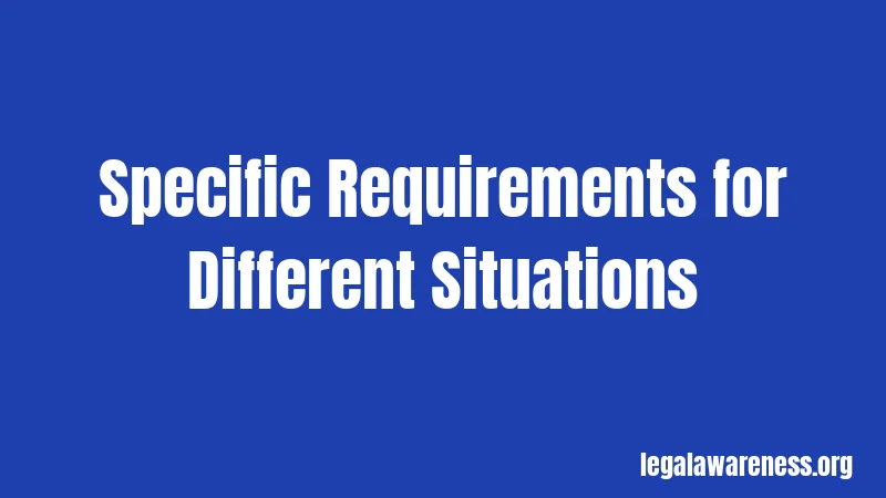 Specific Requirements for Different Situations