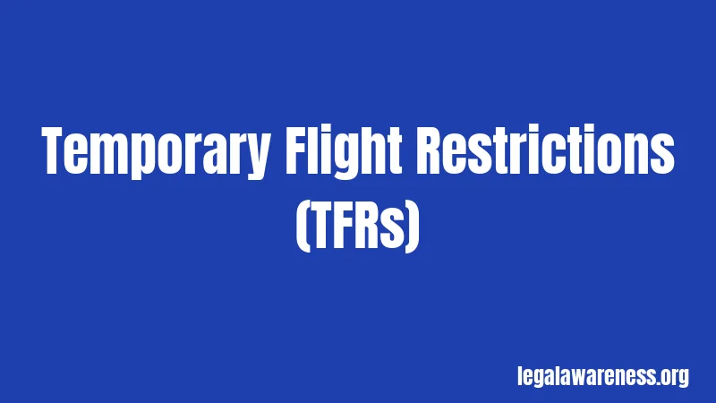 Temporary Flight Restrictions (TFRs)