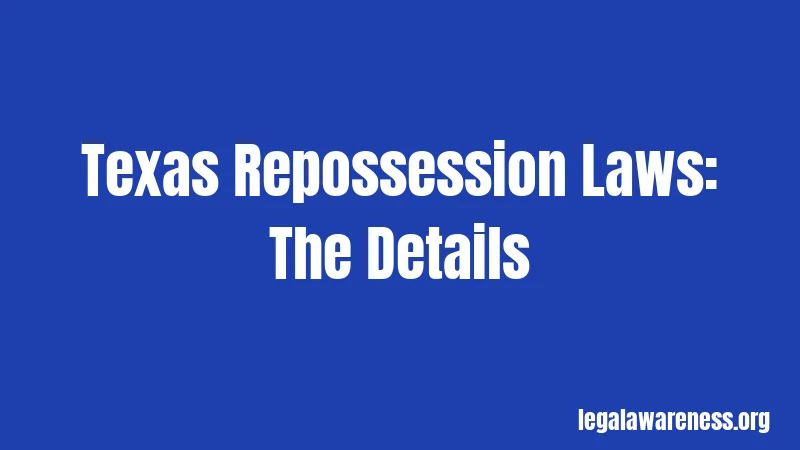 Texas Repossession Laws: The Details