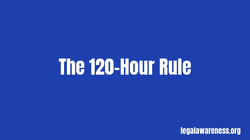 The 120-Hour Rule
