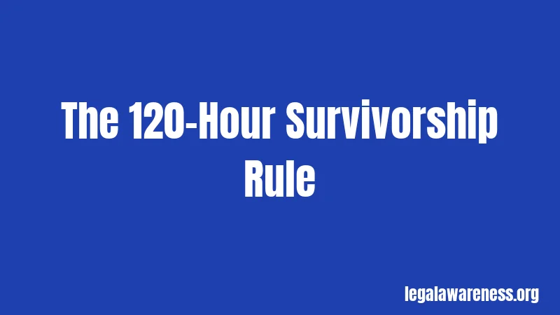 The 120-Hour Survivorship Rule