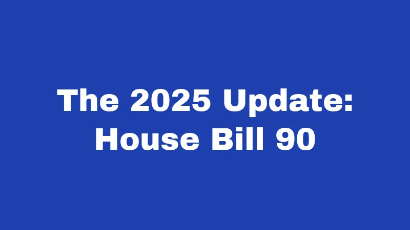 The 2025 Update: House Bill 90