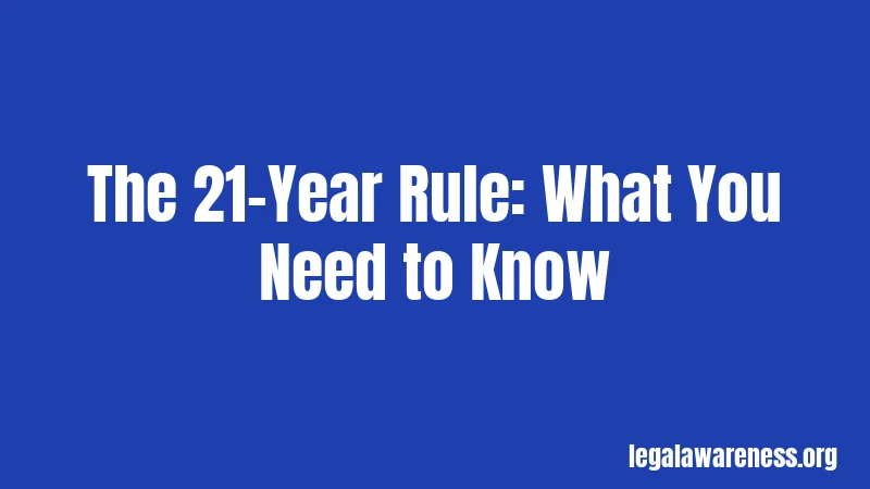 The 21-Year Rule: What You Need to Know