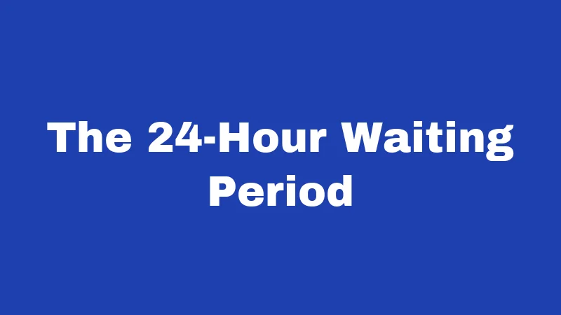 The 24-Hour Waiting Period