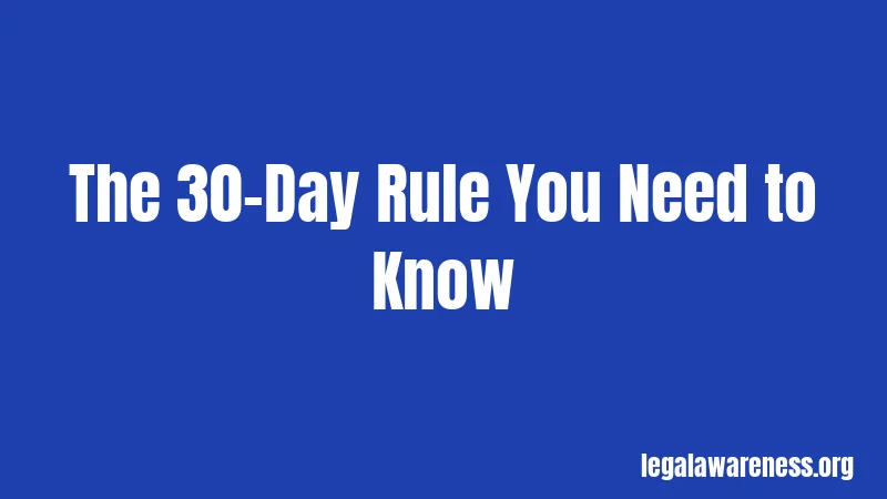 The 30-Day Rule You Need to Know