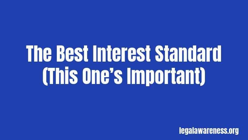 The Best Interest Standard (This One’s Important)