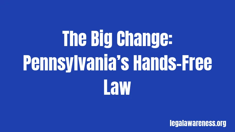 The Big Change: Pennsylvania’s Hands-Free Law