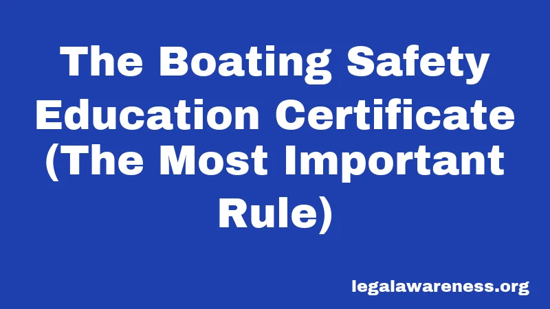 The Boating Safety Education Certificate (The Most Important Rule)