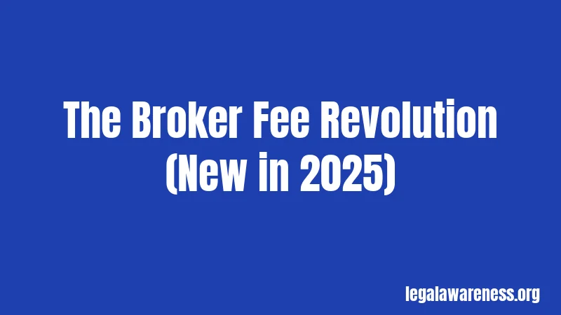 The Broker Fee Revolution (New in 2025)