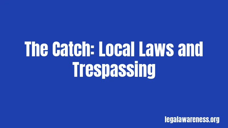 The Catch: Local Laws and Trespassing
