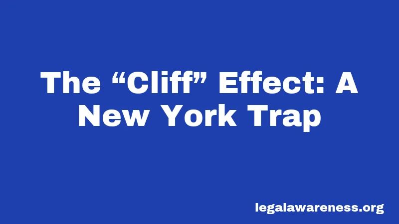 The “Cliff” Effect: A New York Trap