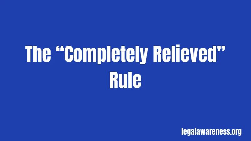 The “Completely Relieved” Rule