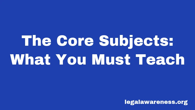 The Core Subjects: What You Must Teach
