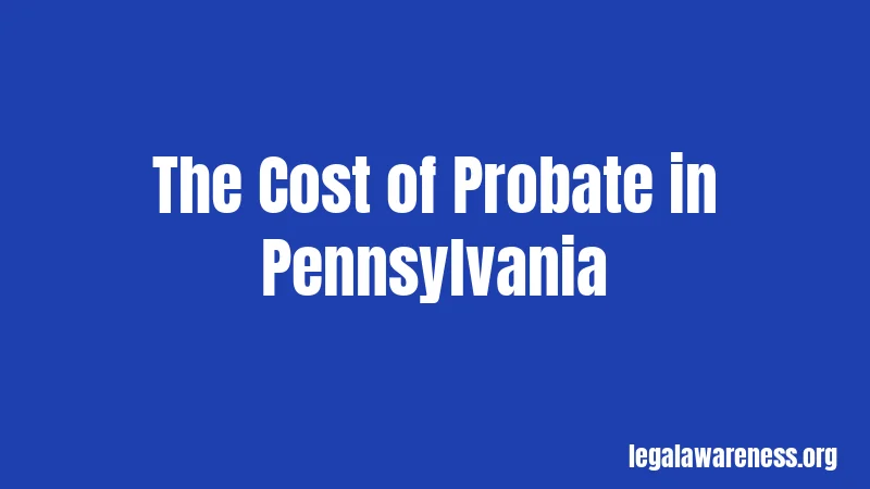 The Cost of Probate in Pennsylvania
