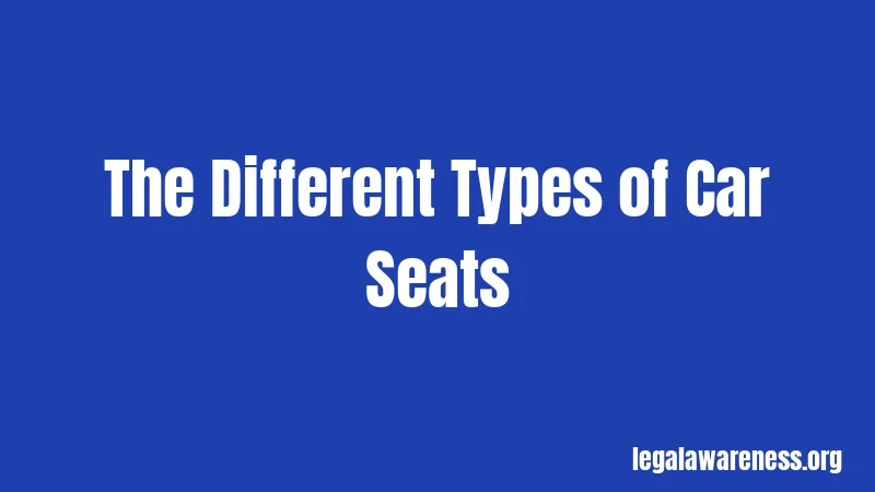 The Different Types of Car Seats