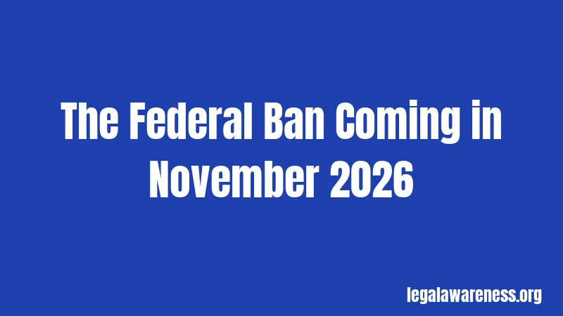 The Federal Ban Coming in November 2026