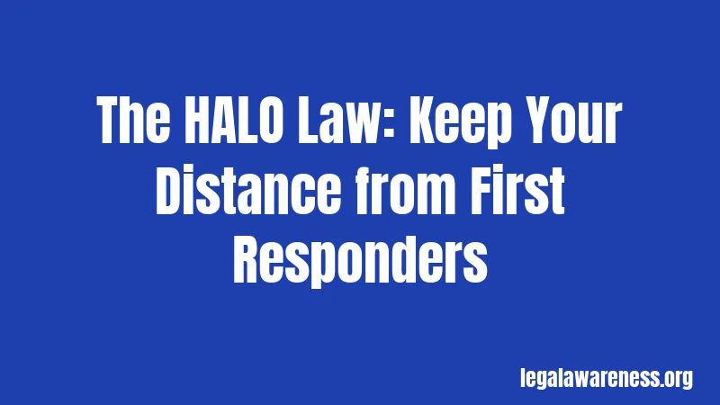 The HALO Law: Keep Your Distance from First Responders
