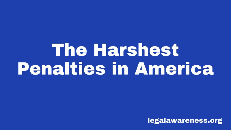 The Harshest Penalties in America