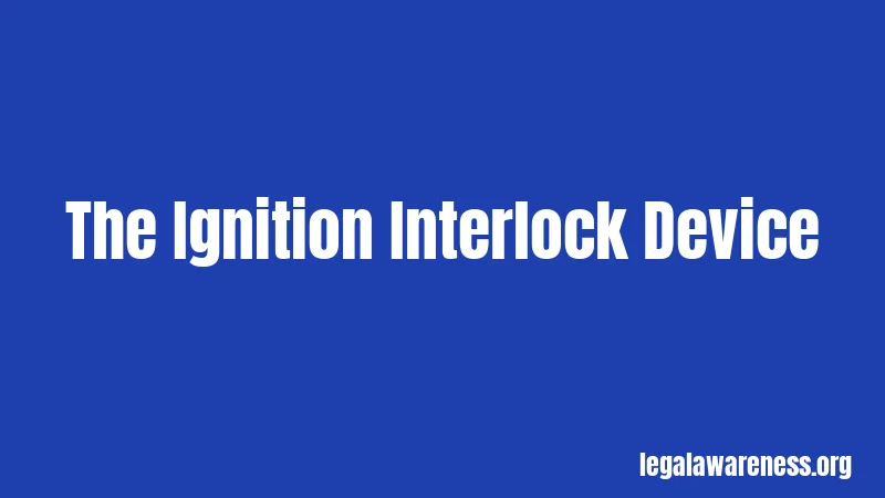 The Ignition Interlock Device