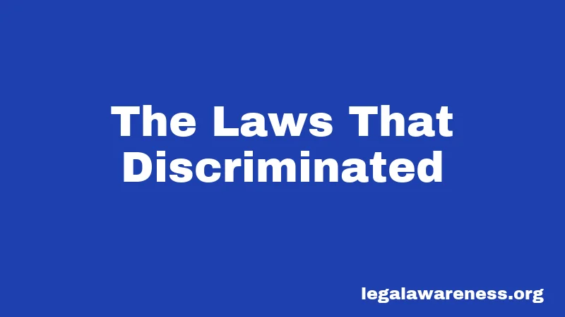 The Laws That Discriminated