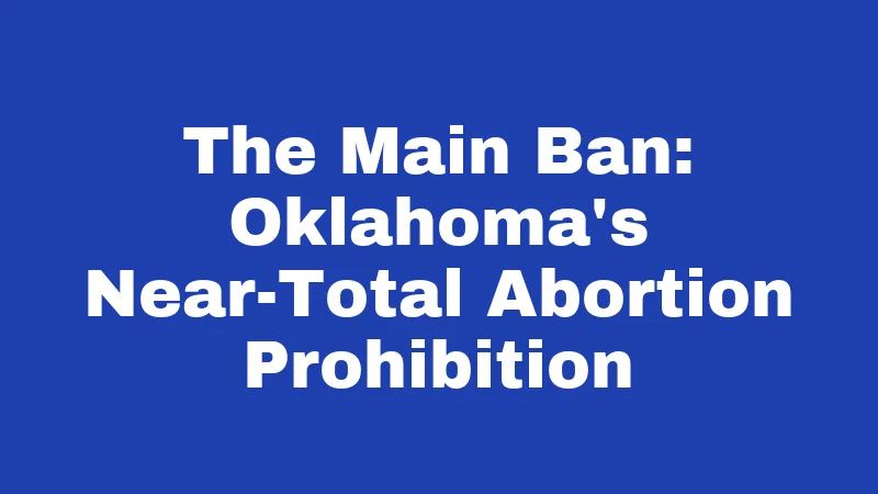 The Main Ban: Oklahoma's Near-Total Abortion Prohibition