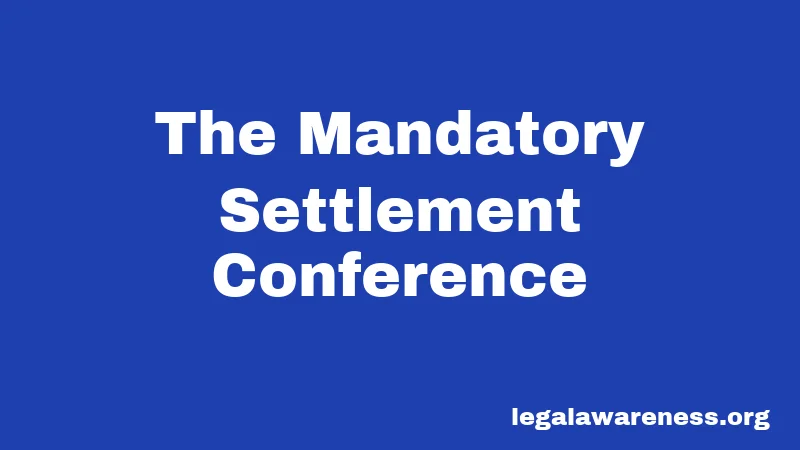 The Mandatory Settlement Conference
