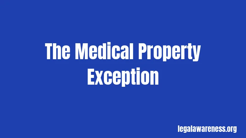 The Medical Property Exception