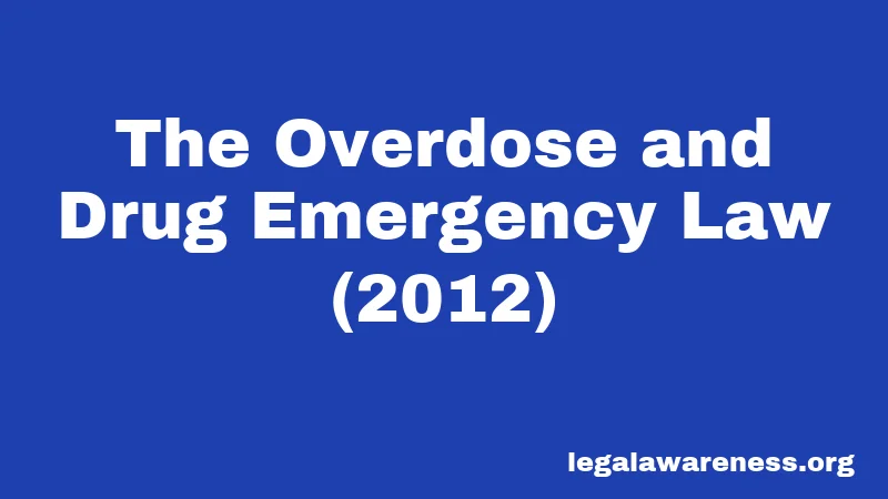 The Overdose and Drug Emergency Law (2012)