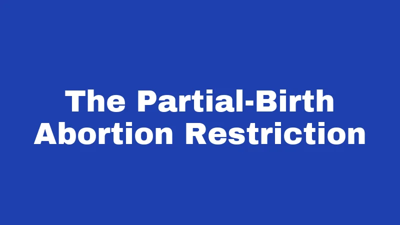 The Partial-Birth Abortion Restriction