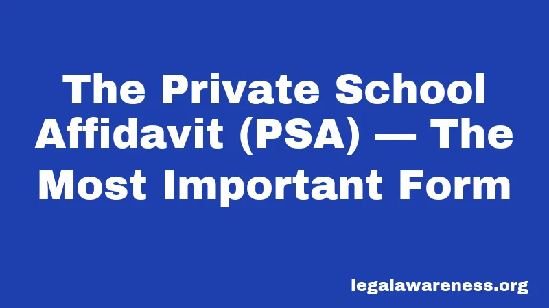 The Private School Affidavit (PSA) — The Most Important Form