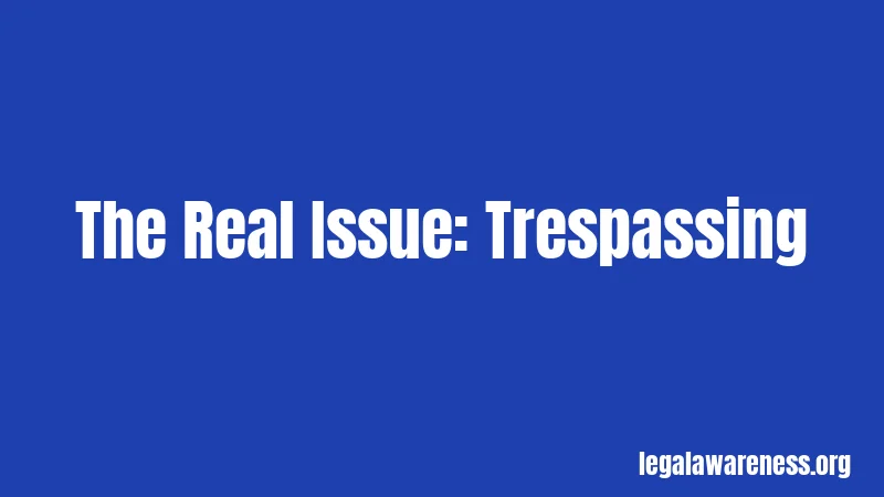 The Real Issue: Trespassing