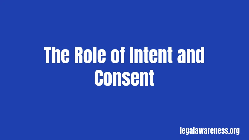 The Role of Intent and Consent