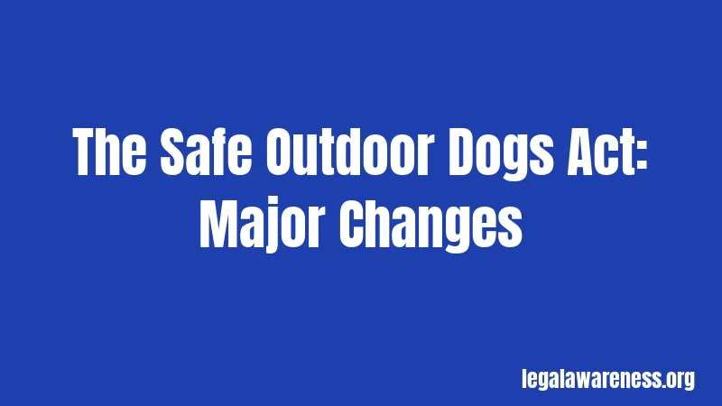 The Safe Outdoor Dogs Act: Major Changes